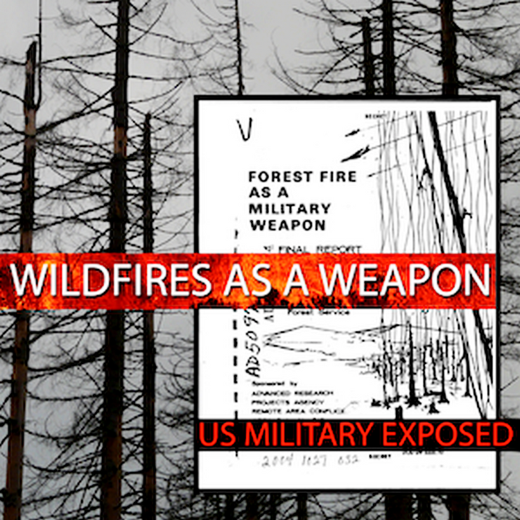 Wildfires As A Weapon: US Military Exposed