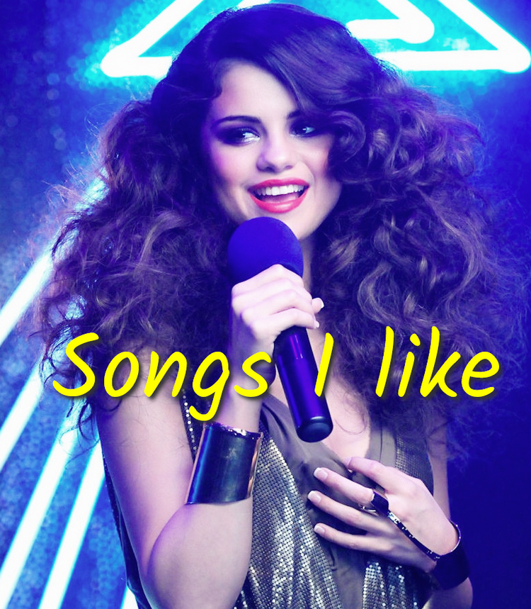 SONGS I LIKE