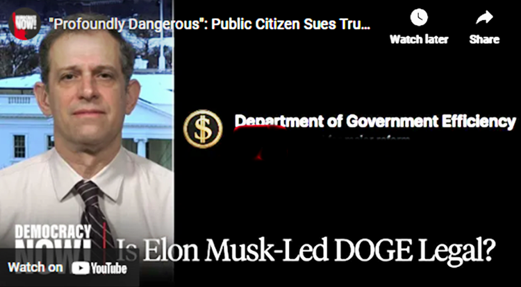 “Profoundly Dangerous”: Public Citizen Sues Trump over Legality of Elon Musk-Led DOGE