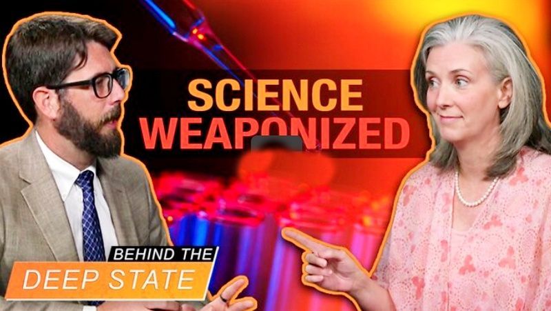 Deep State Weaponization of Science and Medicine: