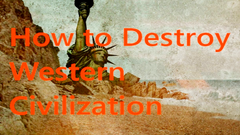 Destroying Christian Western Civilization