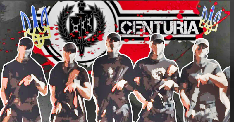 UKRAINIAN NEO-NAZI GROUP CENTURIA CREATING THE “FOURTH REICH” IN EUROPE